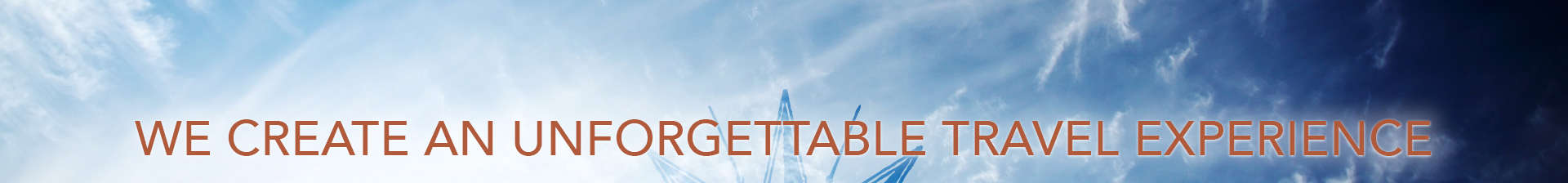 We create an unforgettable travel experience We create an unforgettable travel experience